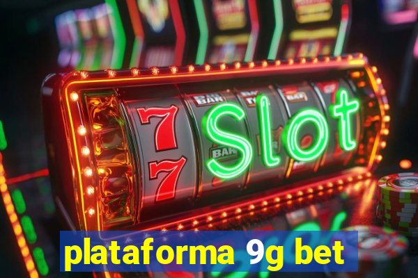 plataforma 9g bet